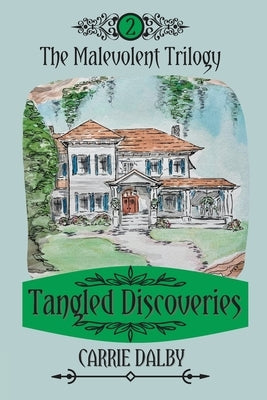 Tangled Discoveries: The Malevolent Trilogy 2 by Dalby, Carrie