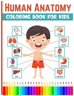 Human Anatomy Coloring Book For Kids: Physiology Medical Coloring & Activity Book For Boys & Girls, Human Figure Anatomy Coloring Book by Warrior, 7breaths