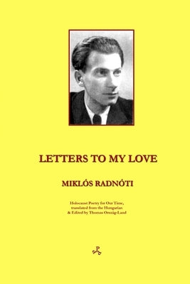 Letters to My Love by Radnoti, Miklos