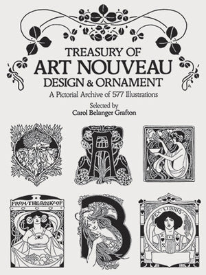 Treasury of Art Nouveau Design & Ornament by Grafton, Carol Belanger