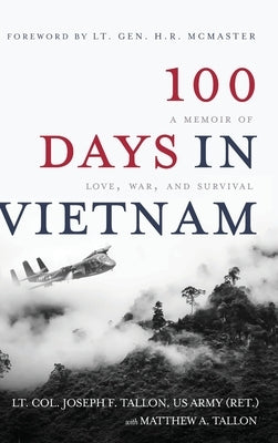 100 Days in Vietnam: A Memoir of Love, War, and Survival by Tallon, Lt Col Joseph F.