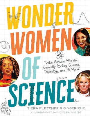 Wonder Women of Science: How 12 Geniuses Are Rocking Science, Technology, and the World by Fletcher, Tiera