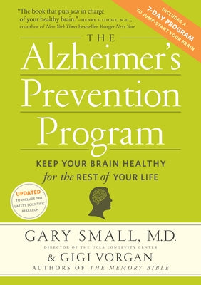 The Alzheimer's Prevention Program: Keep Your Brain Healthy for the Rest of Your Life by Small, Gary