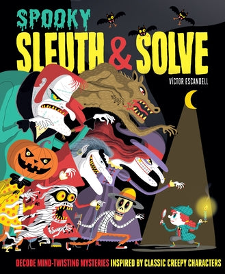 Sleuth & Solve: Spooky: Decode Mind-Twisting Mysteries Inspired by Classic Creepy Characters by Gallo, Ana