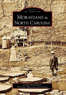 Moravians in North Carolina by Bower, Jennifer Bean