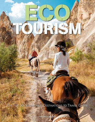 Eco Tourism: The Top 50 Sustainable Destinations to Travel Green by Stendardi, Maddalena