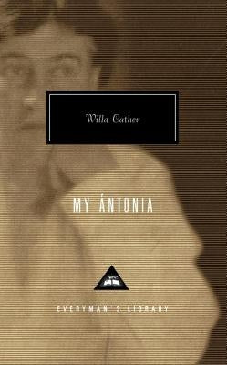 My Antonia: Introduction by Lucy Hughes-Hallett by Cather, Willa
