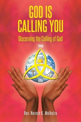 God Is Calling You: Discerning the Calling of God by Malhotra, Naresh K.