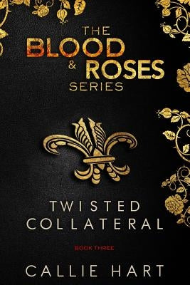 Blood & Roses Series Book Three by Hart, Callie
