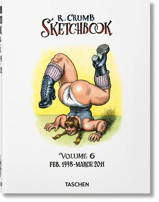 Robert Crumb. Sketchbook Vol. 6. 1998-2011 by Hanson, Dian