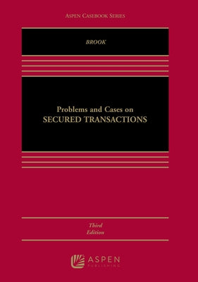 Problems and Cases on Secured Transactions by Brook, James