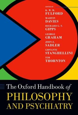 Oxford Handbook of Philosophy and Psychiatry by Fulford, Kwm