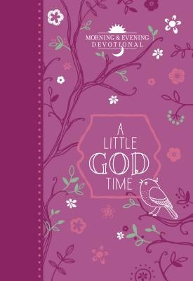 A Little God Time: Morning & Evening Devotional by Broadstreet Publishing Group LLC