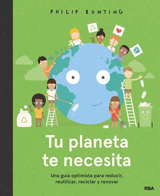 Tu Planeta Te Necesita / Your Planet Needs You! by Bunting, Philip