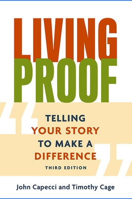 Living Proof: Telling Your Story to Make a Difference (3rd Edition) by Capecci, John
