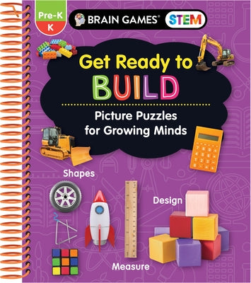 Brain Games Stem - Get Ready to Build: Picture Puzzles for Growing Minds (Workbook) by Publications International Ltd