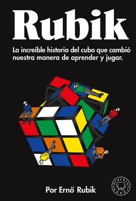 Rubik. La Increíble Historia del Cubo Que Cambió Nuestra Manera de Aprender Y Ju Gar / Cubed: The Puzzle of Us All by Rubik, Ern&#243;
