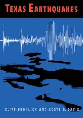 Texas Earthquakes by Frohlich, Cliff