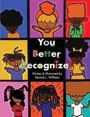 You Better Recognize! by Williams, Desiree L.