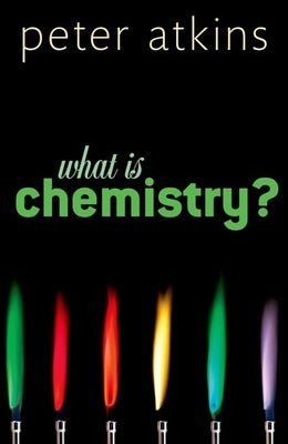 What Is Chemistry? by Atkins, Peter