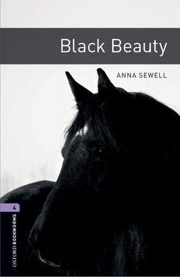 Oxford Bookworms Library: Black Beauty: Level 4: 1400-Word Vocabulary by Sewell, Anna