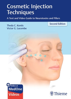 Cosmetic Injection Techniques: A Text and Video Guide to Neurotoxins and Fillers by Kontis, Theda C.