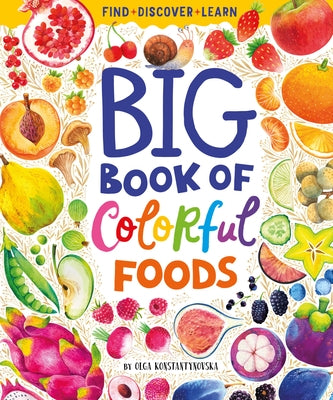 Big Book of Colorful Foods by Konstantinovskaya, Olga