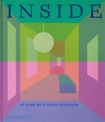 Inside: At Home with Great Designers by Phaidon Press
