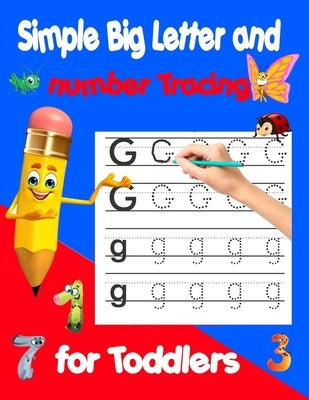 Simple Big Letter and number Tracing for Toddlers: preschool workbooks age 3, scholastic preschool workbooks, starting a spelling notebook, alphabet c by Bigl, Prescho