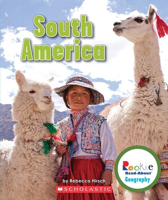 South America (Rookie Read-About Geography: Continents) by Hirsch, Rebecca