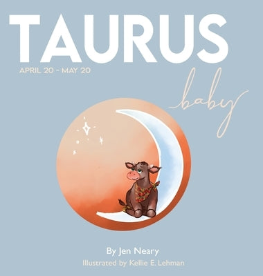 Taurus Baby - The Zodiac Baby Book Series by Neary, Jen