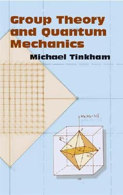Group Theory and Quantum Mechanics by Tinkham, Michael
