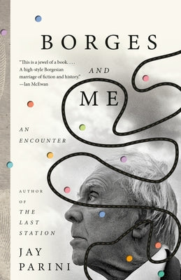 Borges and Me: An Encounter by Parini, Jay