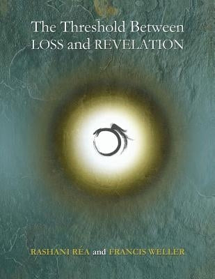 The Threshold Between Loss and Revelation by Weller, Francis