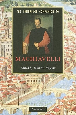 The Cambridge Companion to Machiavelli by Najemy, John M.