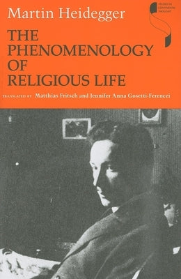 The Phenomenology of Religious Life by Heidegger, Martin