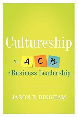 Cultureship: The ABCs of Business Leadership by Bingham, Jason