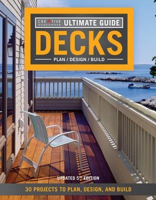 Ultimate Guide: Decks, 5th Edition: 30 Projects to Plan, Design, and Build by Fox Chapel Publishing