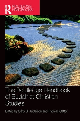 The Routledge Handbook of Buddhist-Christian Studies by Anderson, Carol