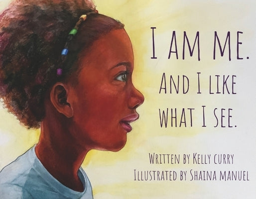 I Am Me. and I Like What I See. by Curry, Kelly