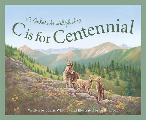 C Is for Centennial: A Colorado Alphabet by Whitney, Louise Doak