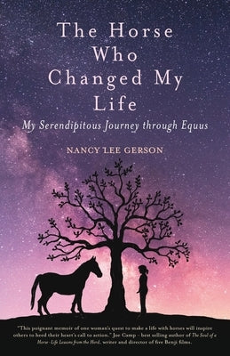 The Horse Who Changed My Life: My Serendipitous Journey through Equus by Gerson, Nancy Lee