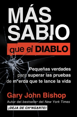 Wise as F*ck \ Más Sabio Que El Diablo (Spanish Edition): Pequeñas Verdades Para Superar Las Pruebas de M*erda Que Te Lanza La Vida by Bishop, Gary John