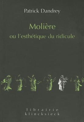 Moliere Ou l'Esthetique Du Ridicule by Dandrey, Patrick