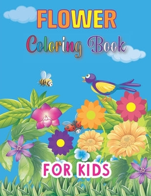 Flower Coloring Book for Kids: A Fun Simple and Beautiful Flowers Designs: Relax, cute, Easy Large Print Coloring Pages for Children and Toddlers Rel by Press Publishing, Jim Moss