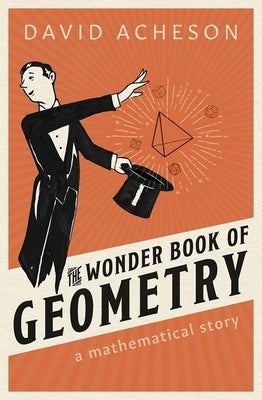 The Wonder Book of Geometry: A Mathematical Story by Acheson, David