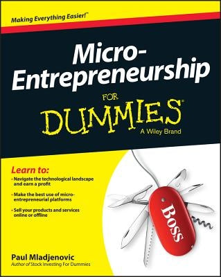 Micro-Entrepreneurship for Dummies by Mladjenovic, Paul