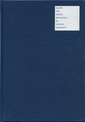 Hiroshi Sugimoto: Glass Tea House Mondrian by Sugimoto, Hiroshi