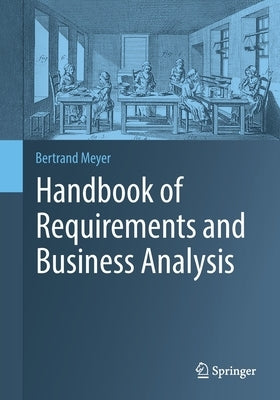 Handbook of Requirements and Business Analysis by Meyer, Bertrand