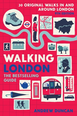 Walking London, 9th Edition: Thirty Original Walks in and Around London by Duncan, Andrew